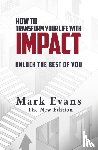 Evans, Mark - How To Transform Your Life With Impact
