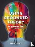 Scott, Helen, Ekins, Richard - Using Grounded Theory