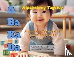 Reuyan, Janice - A Ba Ka Da: Alpabetong Tagalog: Alphabet in Tagalog with English Translation