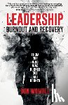 Womble, Don - Leadership Burnout and Recovery: From One Who Was Burned Out And Broken