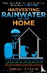 Stein, Daniel I - Harvesting Rainwater for Your Home