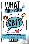 Miller, R. J. - What The Heck Is CBT?