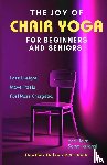 Dolson, Heather - The Joy of Chair Yoga for Seniors and Beginners