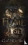 Hill, Kaitlyn L - A Curse of Flame and Ash