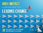 Skipper, Jeff - High-Impact Workshops For Leading Change: 30 Exercises to Drive Adoption and Minimize Resistance