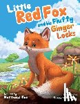 Fox, Matthew - Little Red Fox and his Fluffy Ginger Locks: An Inspiring Children's Story About Embracing Differences, Overcoming Bullying, and Forming New Friendship