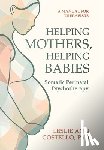 Costello, Leslie Ann - Helping Mothers, Helping Babies: Somatic Perinatal Psychotherapy
