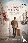 Seltzer, Brad &. Elisabeth - The Dutchman's Suitcase: A young man's story of wartime forced labour in Nazi Germany