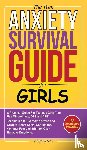 Fagan, Alice - The Teen Anxiety Survival Guide For Girls