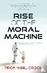 Crook, Nigel T - Rise of the Moral Machine