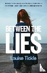 Tickle, Louise - Between the Lies