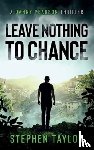 Taylor, Stephen - Leave Nothing To Chance