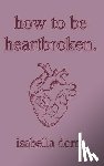 Dorta, Isabella - how to be heartbroken