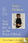 Hudson, Katya - You Will Feel It in The Price of Bread