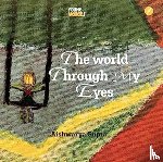 Gupta, Aishwarya - The World Through My Eyes