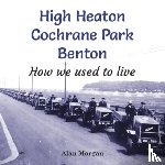 Morgan, Alan - High Heaton, Cochrane Park, Benton