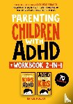 Morgan, Natalie - Parenting Children with ADHD + Workbook 2-in-1