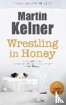 Kelner, Martin - Wrestling in Honey