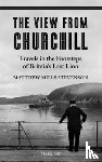 Mills Stevenson, Matthew - THE VIEW FROM CHURCHILL