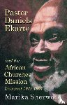 Sherwood, Marika - Pastor Daniels Ekarte and the African Churches Mission