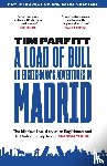 Parfitt, Tim - A Load of Bull - An Englishman's Adventures in Madrid