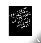  - Responses to "Forbidden Colors" by Felix Gonzalez-Torres