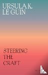 Le Guin, Ursula K. - Steering the Craft