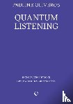 Oliveros, Pauline - Quantum Listening