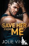 Vines, Jolie - Save Her from Me (McRae Bodyguards, #2)