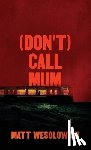 Wesolowski, Matt - (Don't) Call Mum