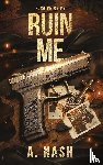 Nash, Ariana - Ruin Me