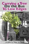 Sawyer, Stephen - Carrying a Tree on the Bus to Low Edges