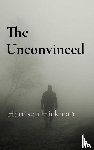 Hickman, Harrison - The Unconvinced