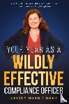 Grant-Hart, Kristy - Your Year as a Wildly Effective Compliance Officer