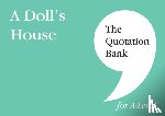 Hind-Portley, Mary, The Quotation Bank - The Quotation Bank: A Doll's House A-Level Revision and Study Guide for English Literature