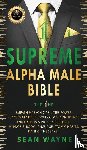 Wayne, Sean - SUPREME ALPHA MALE BIBLE The 1ne