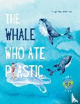 Stephanie O'Connor - The Whale Who Ate Plastic