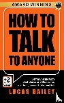 Bailey, Lucas - How to Talk to Anyone