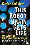 Blakelaw, Carter - Blakelaw, C: This Robot Brain Gets Life (Making AI Pseudo-Co
