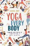  - Yoga for Every Body - A beginner's guide to the practice of yoga postures, breathing exercises and meditation