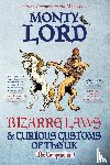 Lord, Monty - Bizarre Laws & Curious Customs of the UK
