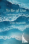 Salter, Leah - To Be of Use. Selected Papers