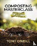 O'Neill, Tony - Composting Masterclass