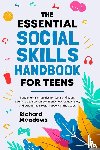 Meadows, Richard - The Essential Social Skills Handbook for Teens
