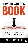 Everett, Keith - How To Write A Book