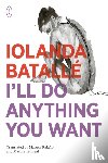 Batalle, Iolanda - I'll Do Anything You Want