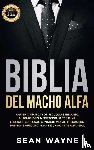 Wayne, Sean - Biblia del Macho Alfa