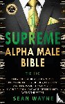Wayne, Sean - SUPREME ALPHA MALE BIBLE The 1ne