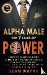 Wayne, Sean - ALPHA MALE the 7 Laws of POWER