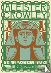 Lachman, Gary - Aleister Crowley: The Beast in Britain